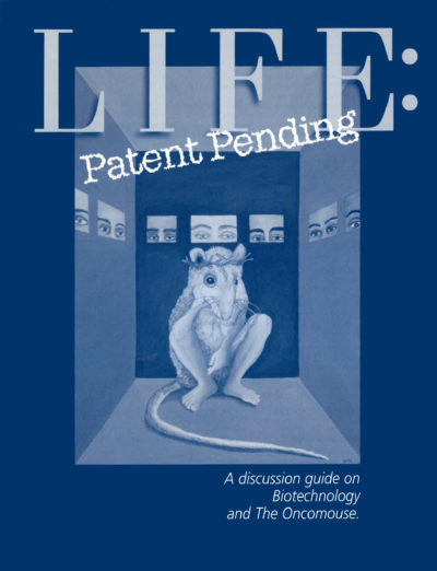 Book Cover: Life: Patent Pending. A discussion guide on Biotechnology and The Oncomouse